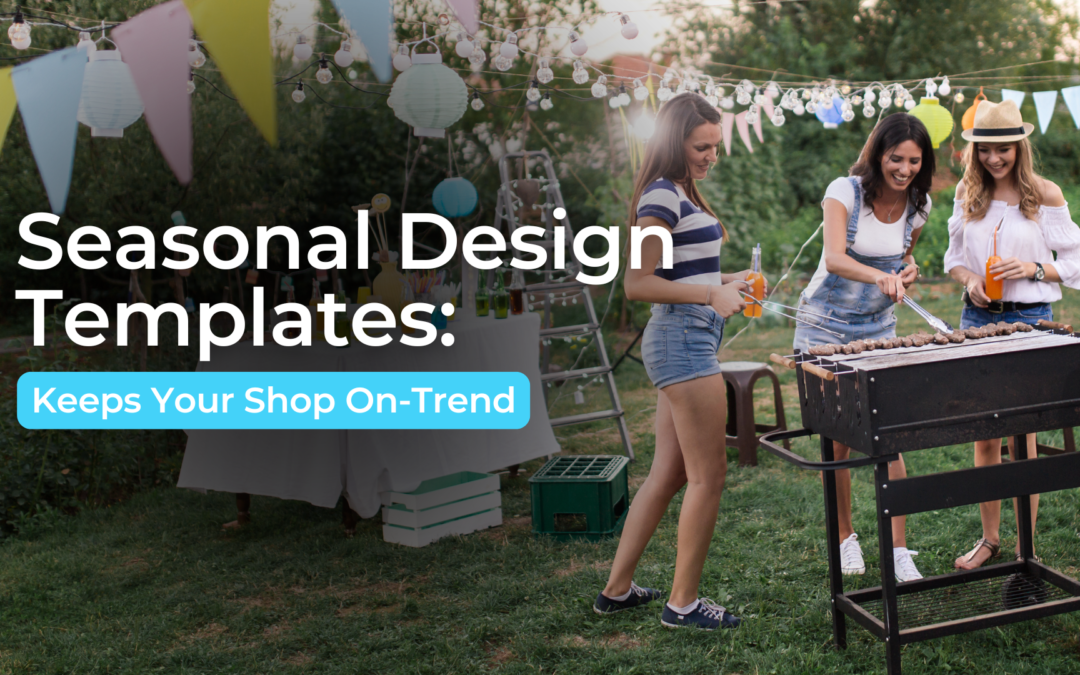 Seasonal Design Templates: Keeps Your Shop On-Trend
