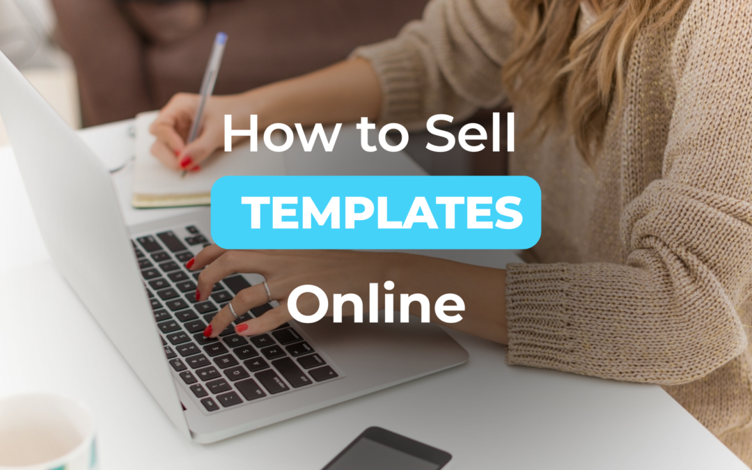 Learn How to Sell Templates Online for Life’s Big Moments