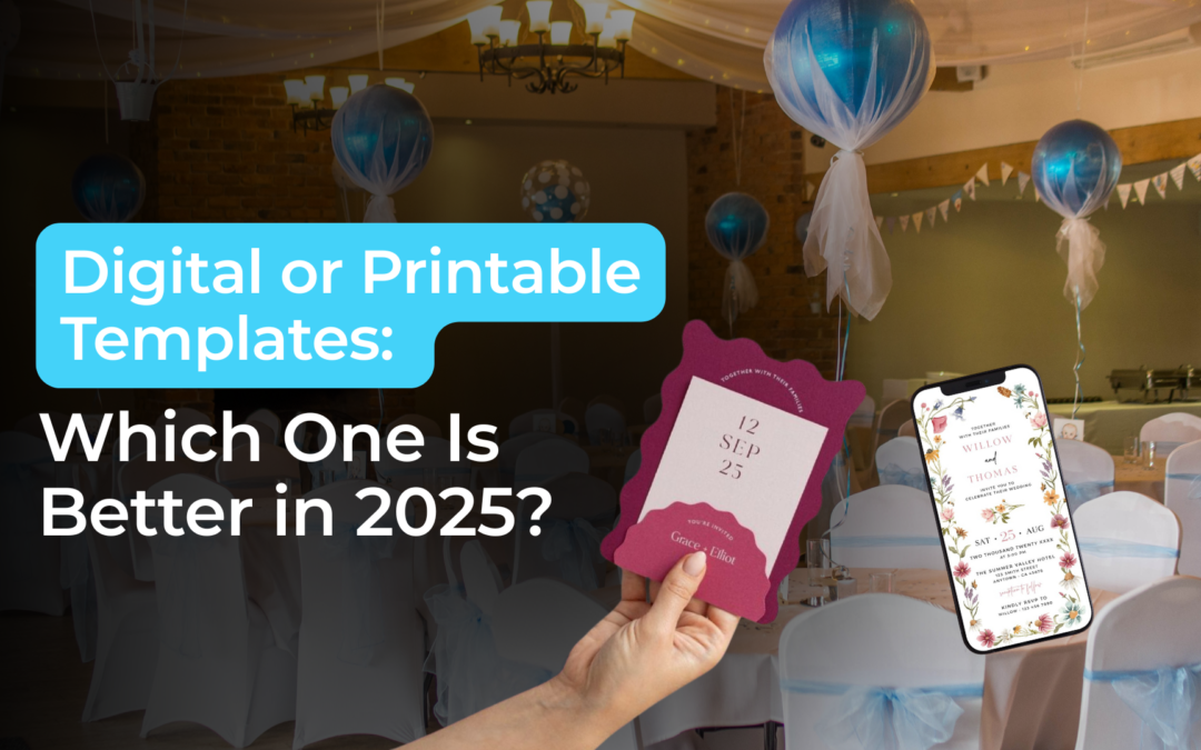 Digital or Printable Templates: Which One Is Better in 2025?
