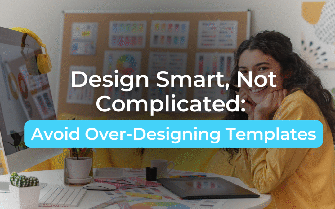 Over-Designing Templates: When Beautiful Becomes Too Much