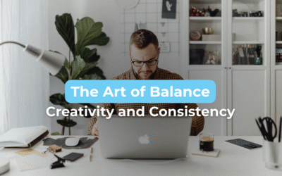 How to Balance Creativity and Consistency in Your Work