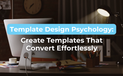 Template Design Psychology Secrets: Create Templates That Convert Effortlessly
