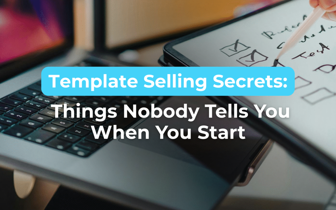 Template Selling Secrets: Things Nobody Tells You When You Start