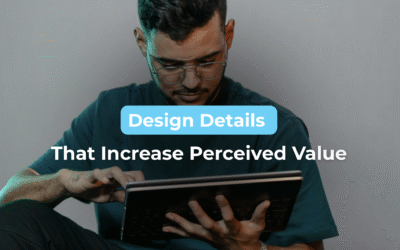 Design Details That Increase Perceived Value