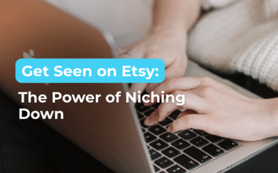 How to Get Seen on Etsy by Niching Down