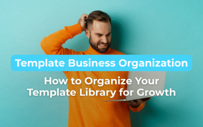 Template Business Organization: How to Organize Your Template Library for Growth