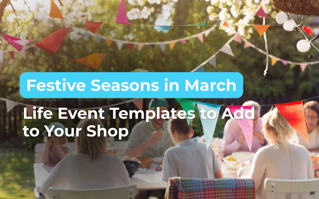 Festive Seasons in March: Life Event Templates to Add to Your Shop
