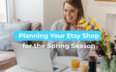 Planning Your Etsy Shop for the Spring Season