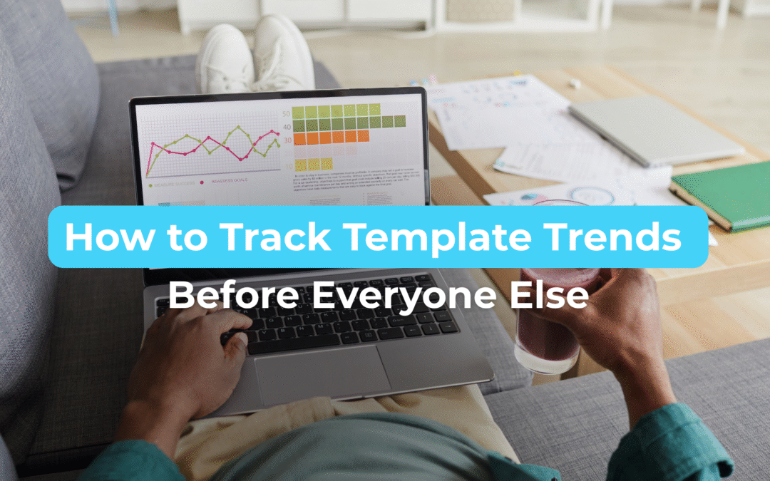How to Track Template Trends Before Everyone Else