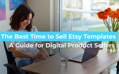 The Best Time to Sell Etsy Templates