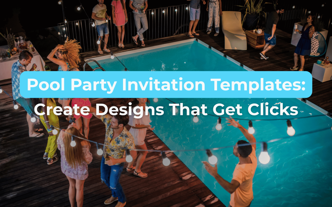 Pool Party Invitation Templates: Create Designs That Get Clicks